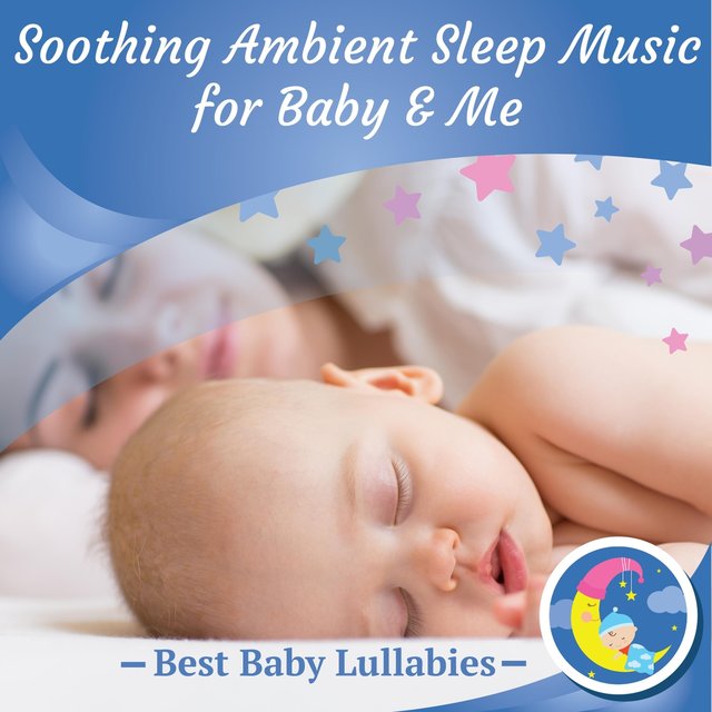 Soothing Ambient Sleep Music for Baby and Me