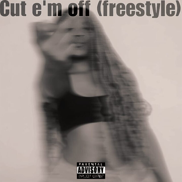 Cut E'm off (Freestyle)
