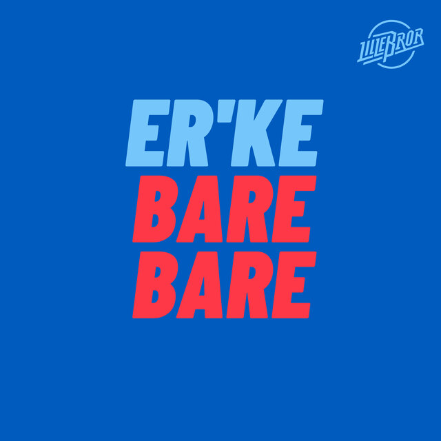 Er´ke bare bare