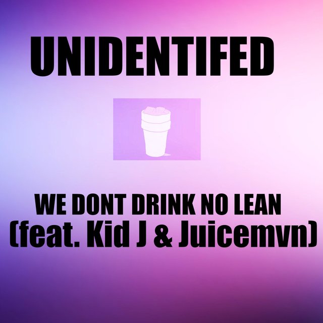 We Don't Drink No Lean (feat. KID J & Juicemvn)