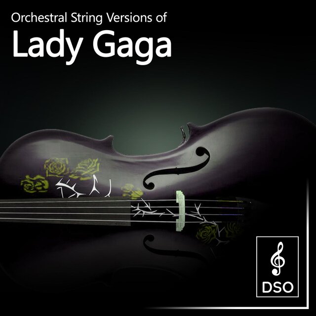 Orchestral String Versions of Lady Gaga