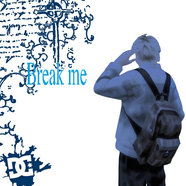 Break me