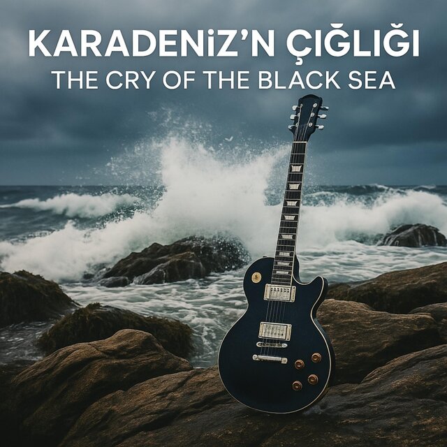 Karadeniz’in Çığlığı – The Cry of the Black Sea