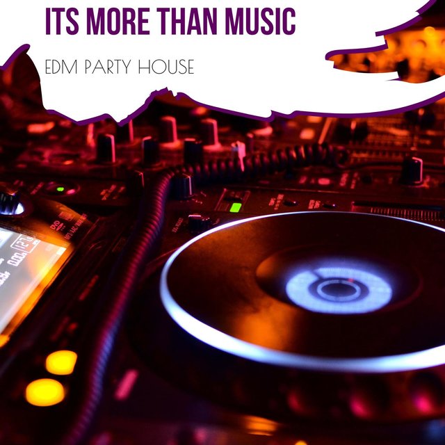 Its More Than Music - EDM Party House