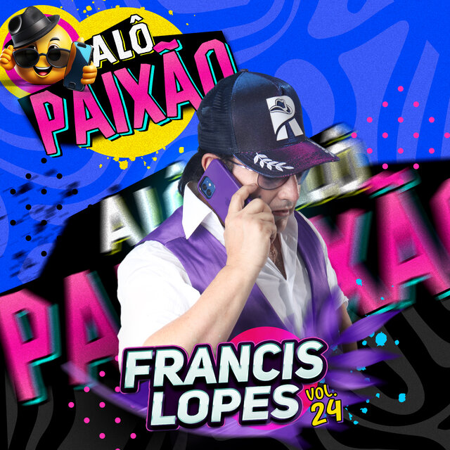 Francis Lopes, Vol. 24 (Alô Paixão)