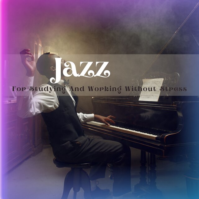 Jazz For Studying And Working Without Stress
