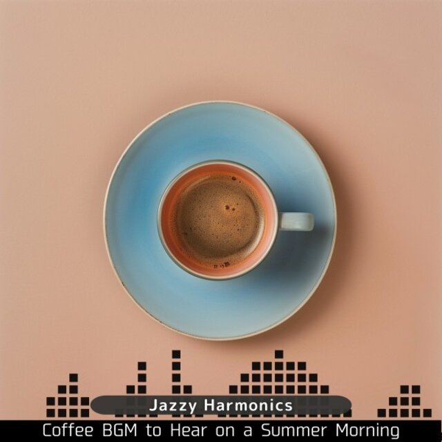 Coffee Bgm to Hear on a Summer Morning