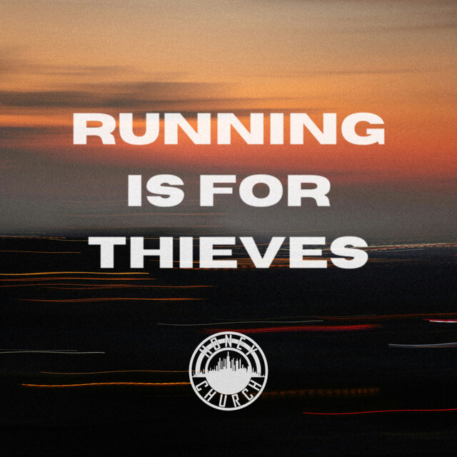 Running Is For Thieves