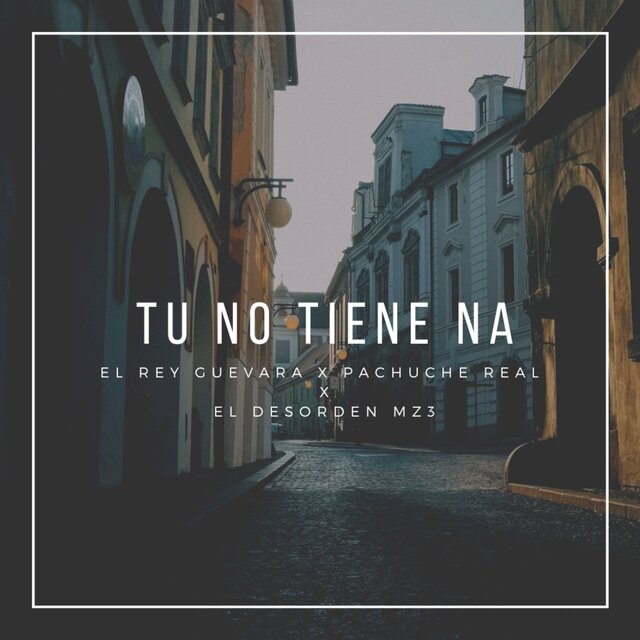Tu No Tiene Na