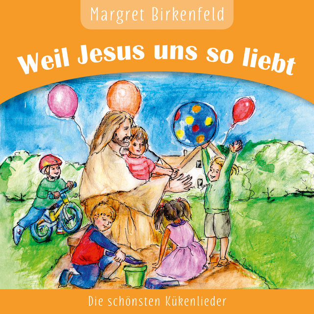 Weil Jesus uns so liebt