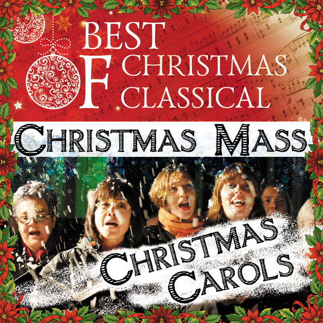 Best Of Christmas Classical: Christmas Mass - Christmas Carols