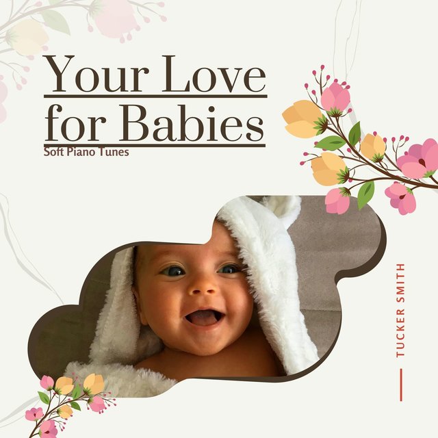 Your Love For Babies - Soft Piano Tunes