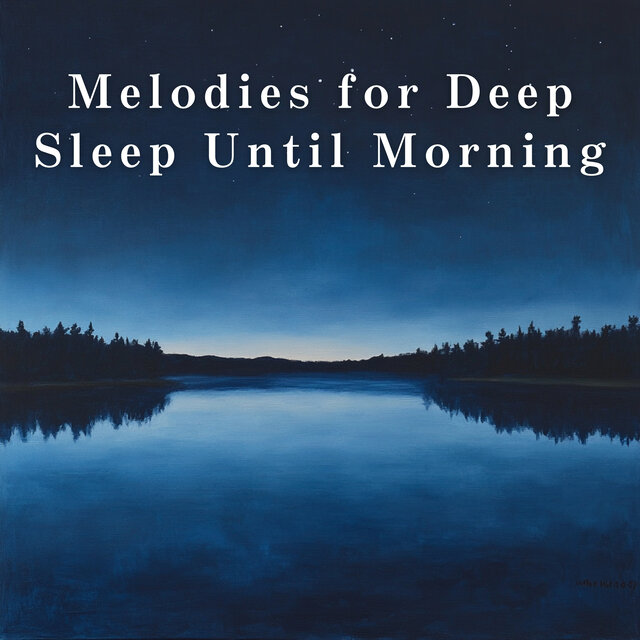 Melodies for Deep Sleep Until Morning