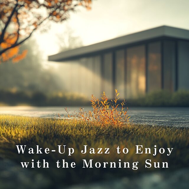 Wake-Up Jazz to Enjoy with the Morning Sun