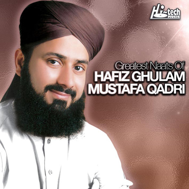 Greatest Naats of Hafiz Ghulam Mustafa Qadri