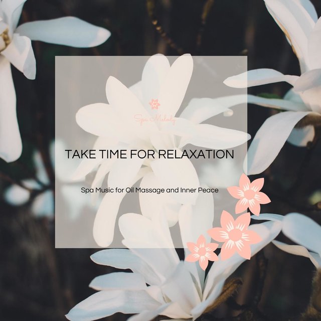 Take Time For Relaxation - Spa Music For Oil Massage And Inner Peace