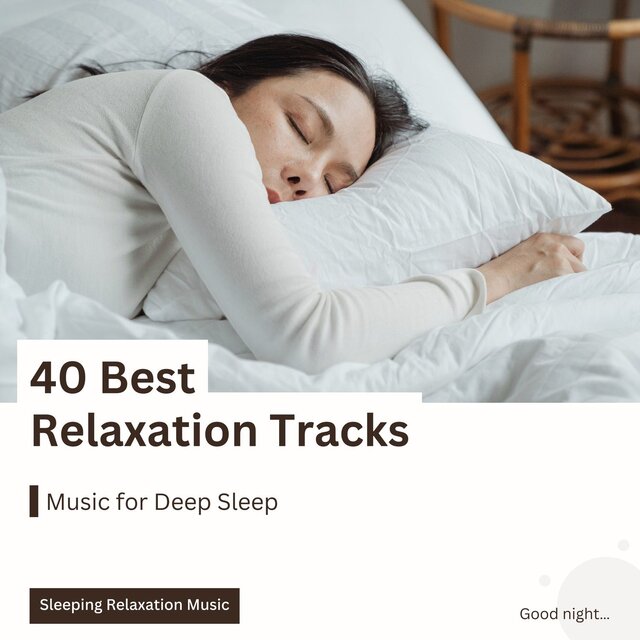 40 Best Relaxation Tracks - Music for Deep Sleep