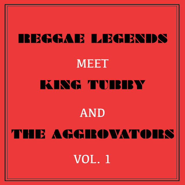 Reggae Legends Meet King Tubby and the Aggrovators, Vol. 1
