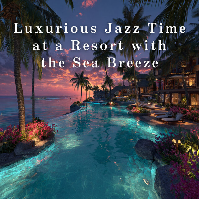Luxurious Jazz Time at a Resort with the Sea Breeze