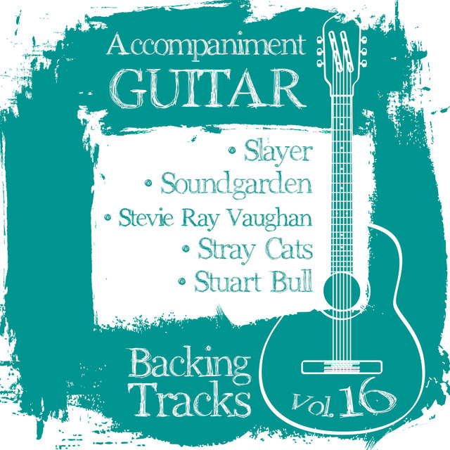 Accompaniment Guitar Backing Tracks (Slayer / Soundgarden / Stevie Ray Vaughan / Stray Cats / Stuart Bull), Vol.16