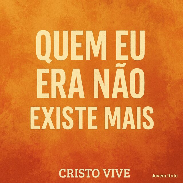 Quem Eu Era Não Existe Mais