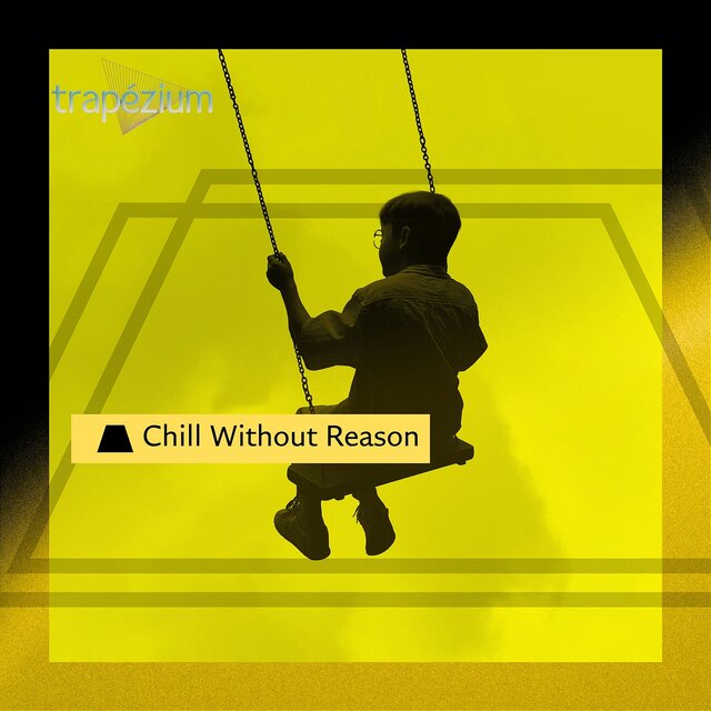 Chill Without Reason