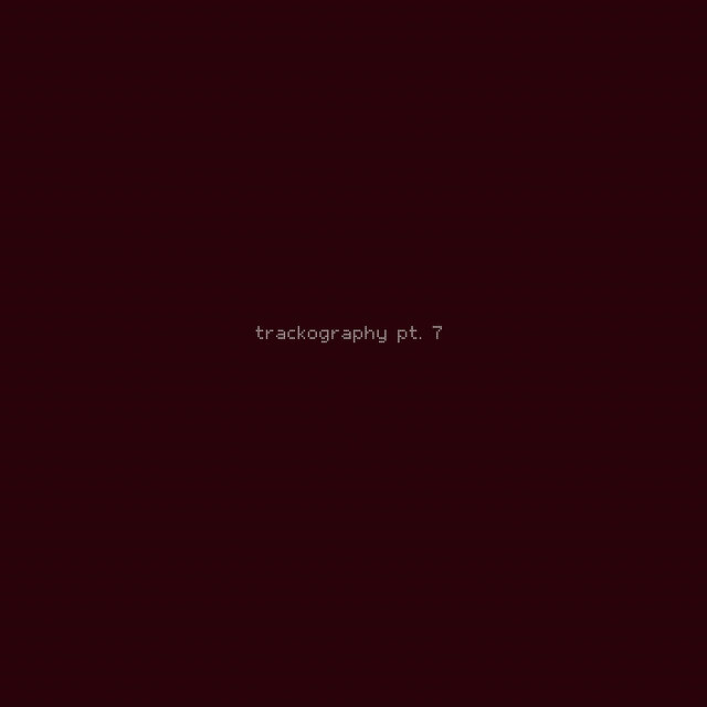 Trackography, Pt. 7