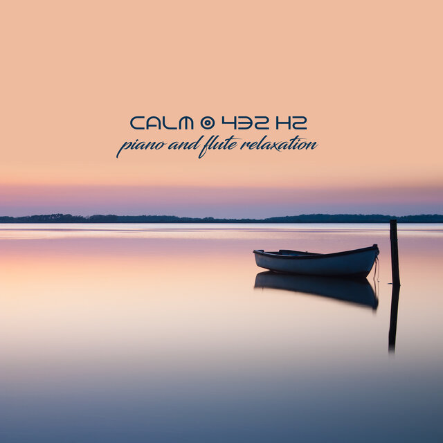 Calm @ 432 Hz (Piano and Flute Relaxation)