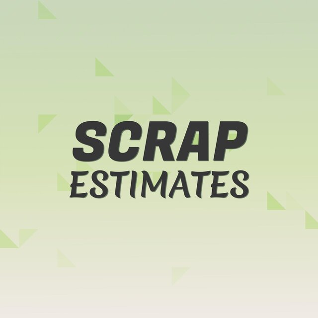 Scrap Estimates