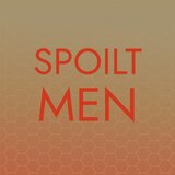 Spoilt Men