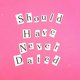 Cover art for album Should Have Never Dated by Guyville