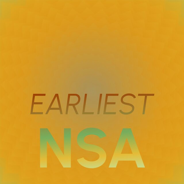 Earliest Nsa