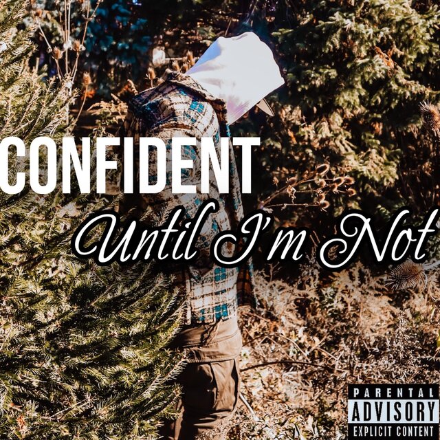 CONFIDENT UNTIL IM NOT