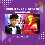 Arasiyal Sattathaye Vaguthar