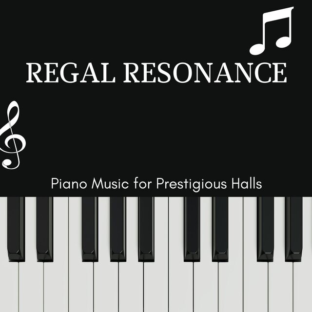 Regal Resonance - Piano Music for Prestigious Halls
