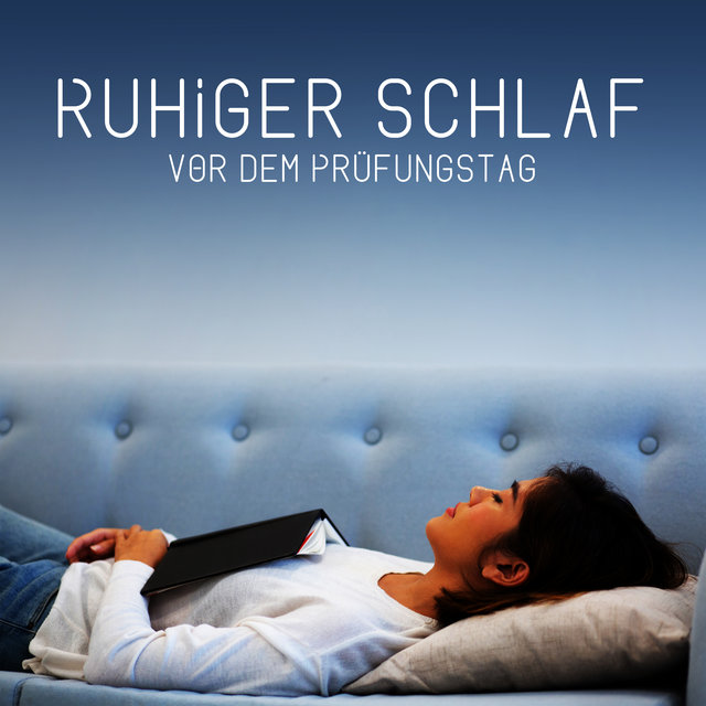 Ruhiger Schlaf vor dem Prüfungstag: Stressreduzierung, Entspannungsmusik, Geistige Reinigung