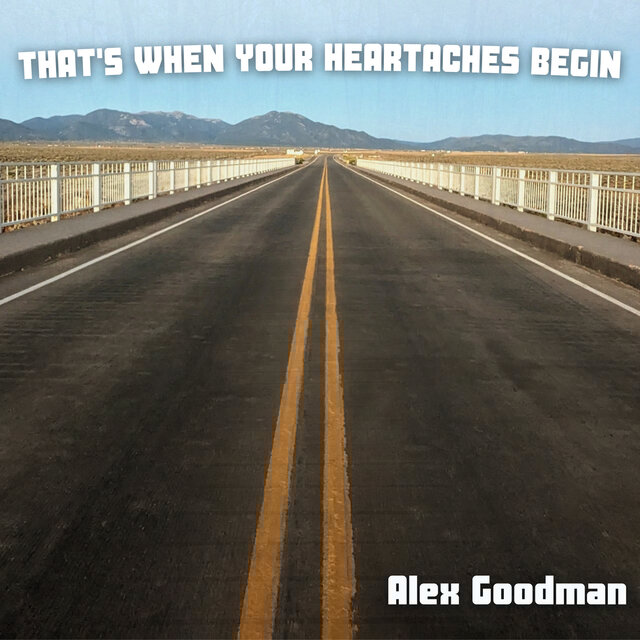 That's When Your Heartaches Begin