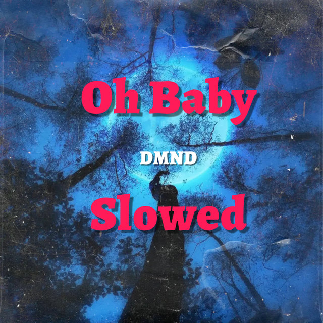 Oh Baby (Slowed)