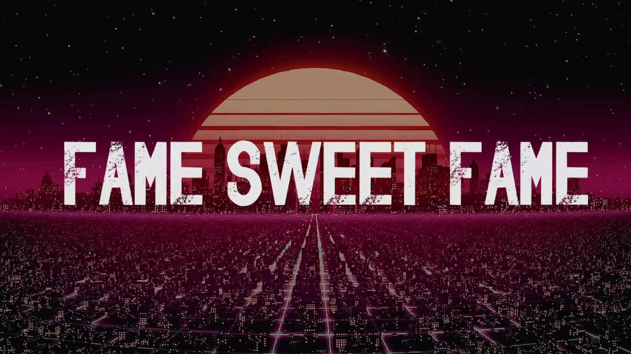 Fame Sweet Fame (Lyric Video)