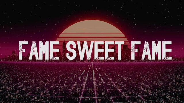 Fame Sweet Fame (Lyric Video)