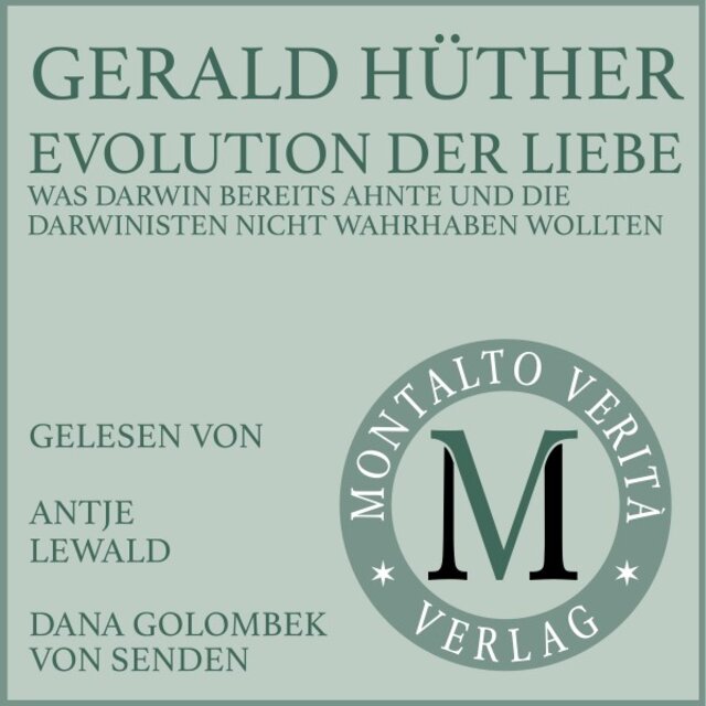 Evolution der Liebe (Was Darwin bereits ahnte und die Darwinisten nicht wahrhaben wollten)