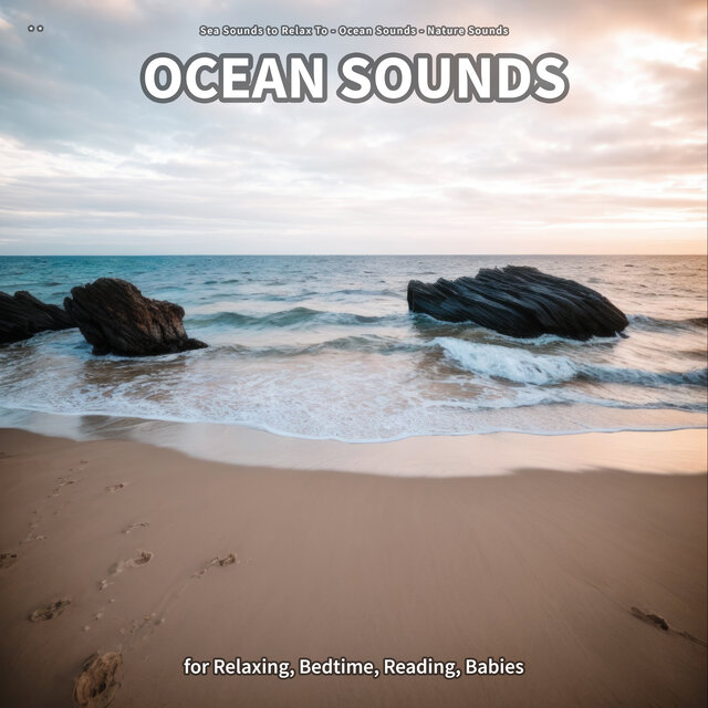 * * Ocean Sounds for Relaxing, Bedtime, Reading, Babies