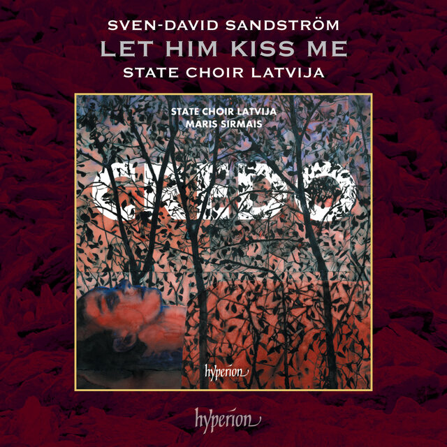 Sandström: 4 Songs of Love: No. 1, Let Him Kiss Me