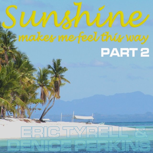 Sunshine Makes Me Feel This Way (Part 2)