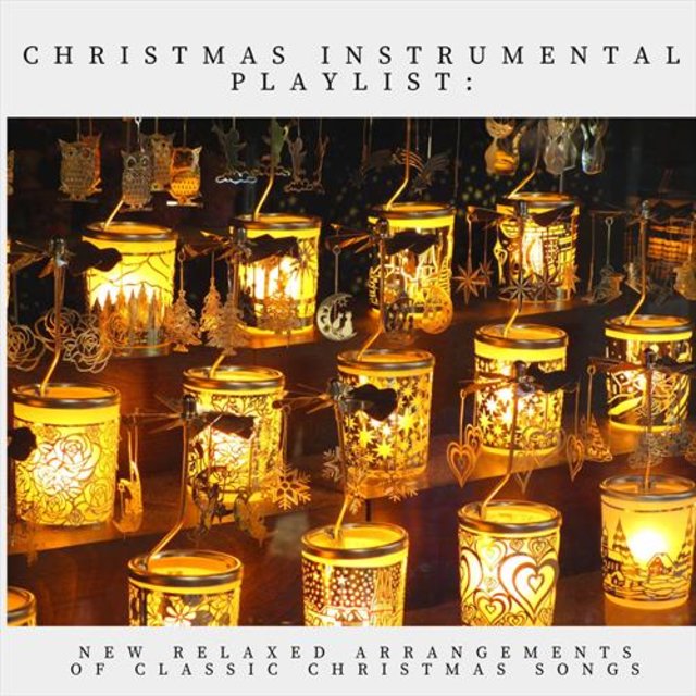 Christmas Instrumental Playlist: New Relaxed Arrangements of Classic Christmas Songs
