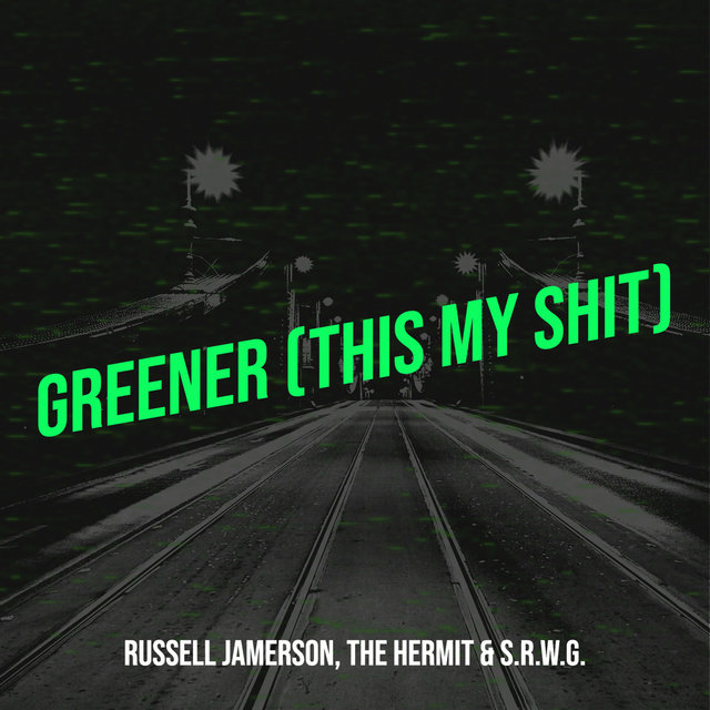 Greener (This My Shit)