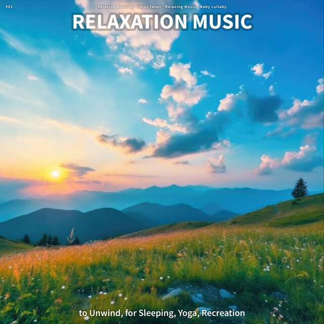 #01 Relaxation Music to Unwind, for Sleeping, Yoga, Recreation