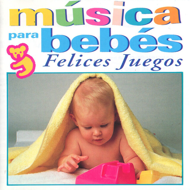 Musica para Bebes : Felices Juegos