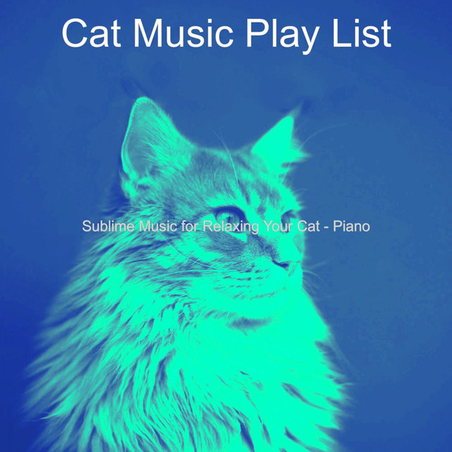 Sublime Music for Relaxing Your Cat - Piano