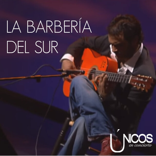 Únicos en Concierto. La Barbería del Sur (En Directo)